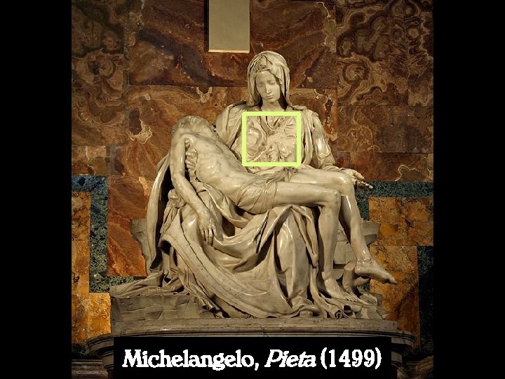 Michelangelo, Pieta (1499) 