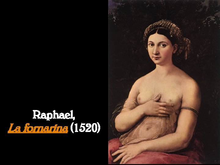 Raphael, La fornarina (1520) 