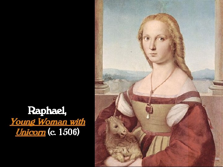 Raphael, Young Woman with Unicorn (c. 1506) 