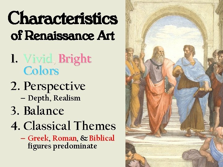 Characteristics of Renaissance Art 1. Vivid, Bright Colors 2. Perspective – Depth, Realism 3.