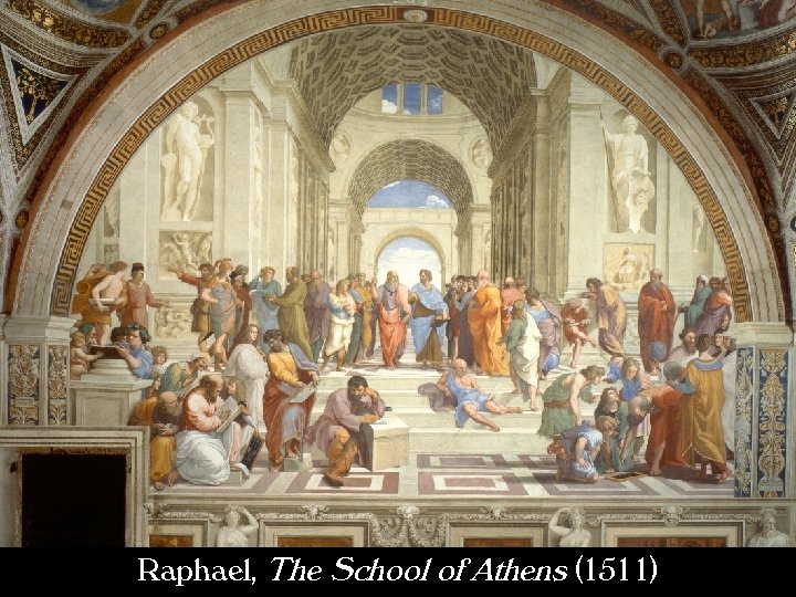 Raphael, The School of Athens (1511) 
