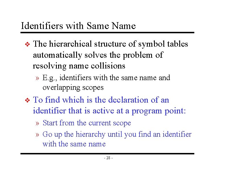 Identifiers with Same Name v The hierarchical structure of symbol tables automatically solves the