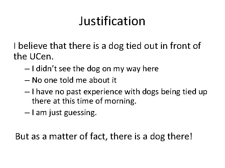 Justification I believe that there is a dog tied out in front of the