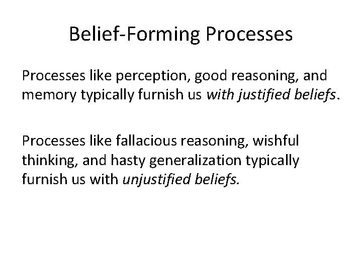 Belief-Forming Processes like perception, good reasoning, and memory typically furnish us with justified beliefs.
