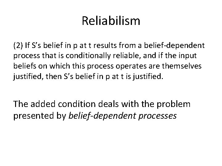Reliabilism (2) If S’s belief in p at t results from a belief-dependent process