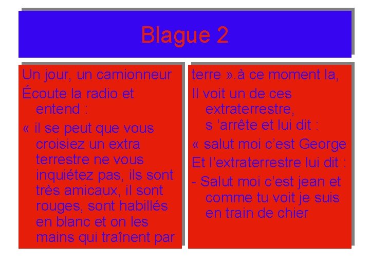 Blague 2 Un jour, un camionneur Écoute la radio et entend : « il