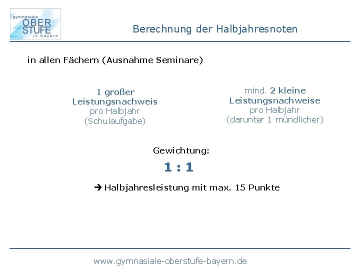 Berechnung der Halbjahresnoten in allen Fächern (Ausnahme Seminare) mind. 2 kleine Leistungsnachweise pro Halbjahr