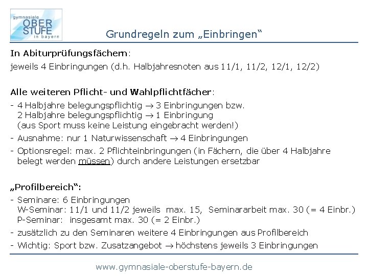 Grundregeln zum „Einbringen“ In Abiturprüfungsfächern: jeweils 4 Einbringungen (d. h. Halbjahresnoten aus 11/1, 11/2,