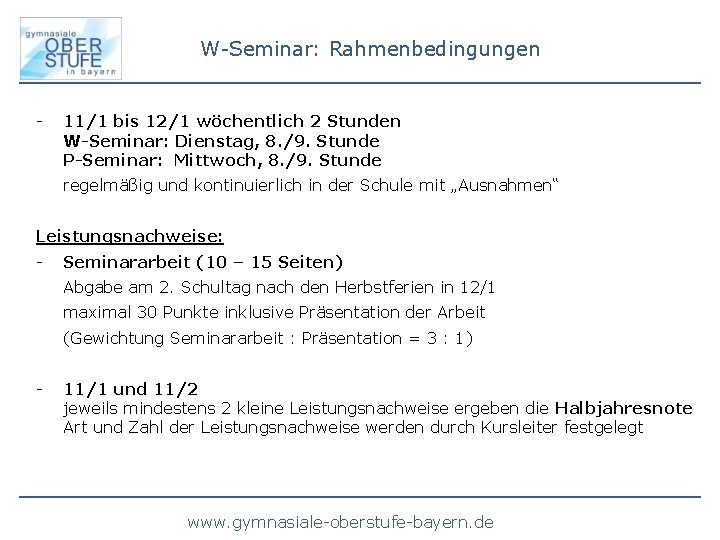 W-Seminar: Rahmenbedingungen - 11/1 bis 12/1 wöchentlich 2 Stunden W-Seminar: Dienstag, 8. /9. Stunde