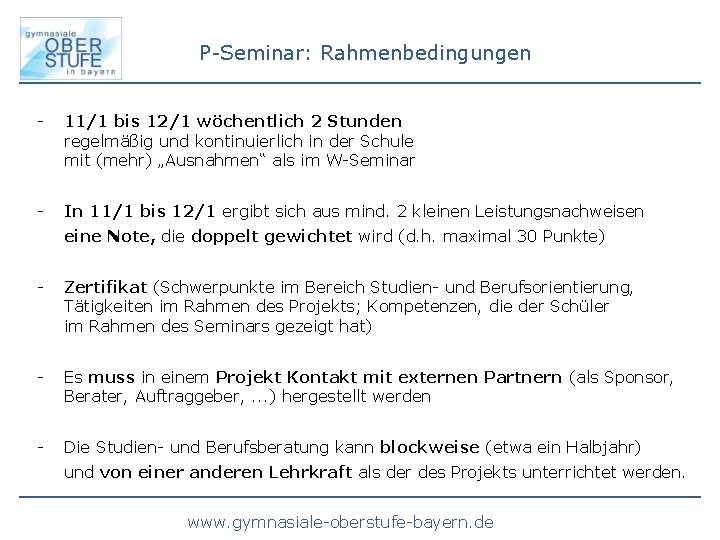 P-Seminar: Rahmenbedingungen - 11/1 bis 12/1 wöchentlich 2 Stunden regelmäßig und kontinuierlich in der