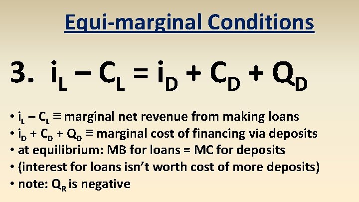 Equi-marginal Conditions 3. i. L – CL = i. D + CD + QD