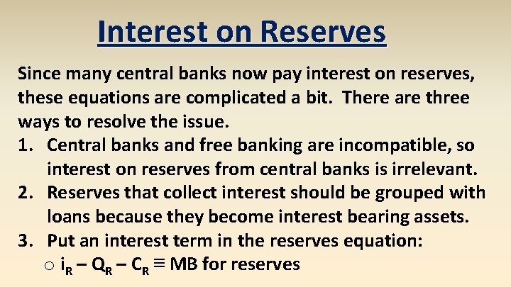 Interest on Reserves Since many central banks now pay interest on reserves, these equations