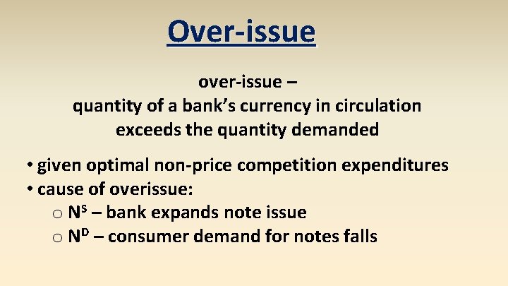 Over-issue over-issue – quantity of a bank’s currency in circulation exceeds the quantity demanded