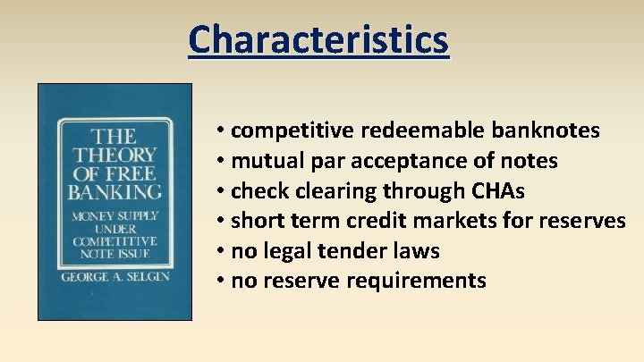 Characteristics • competitive redeemable banknotes • mutual par acceptance of notes • check clearing