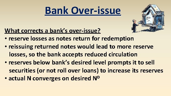 Bank Over-issue What corrects a bank’s over-issue? • reserve losses as notes return for