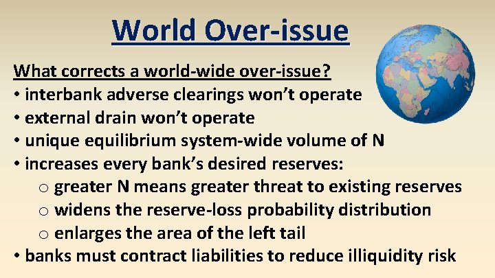 World Over-issue What corrects a world-wide over-issue? • interbank adverse clearings won’t operate •