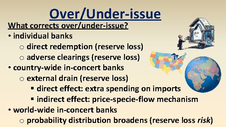 Over/Under-issue What corrects over/under-issue? • individual banks o direct redemption (reserve loss) o adverse