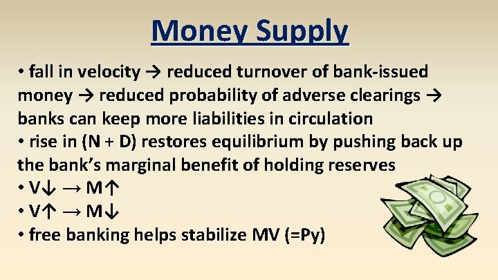 Money Supply • fall in velocity → reduced turnover of bank-issued money → reduced