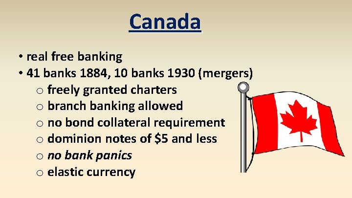 Canada • real free banking • 41 banks 1884, 10 banks 1930 (mergers) o