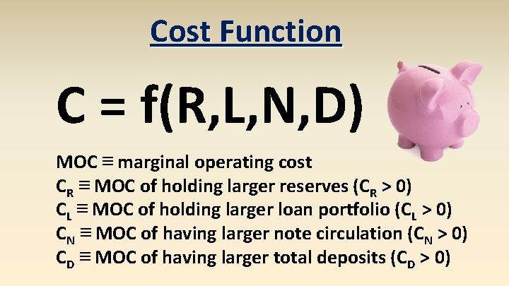 Cost Function C = f(R, L, N, D) MOC ≡ marginal operating cost CR