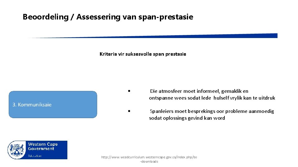 Beoordeling / Assessering van span-prestasie Kriteria vir suksesvolle span prestasie • Die atmosfeer moet