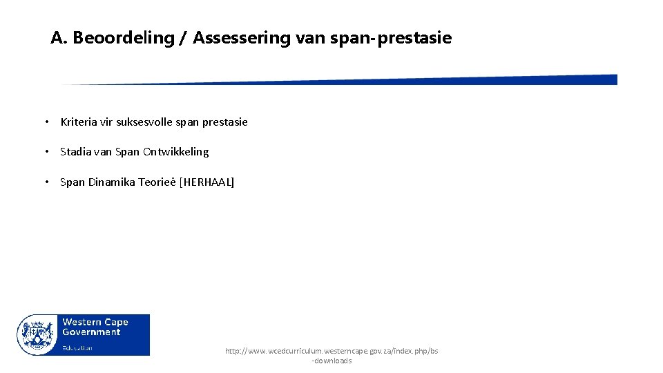 A. Beoordeling / Assessering van span-prestasie • Kriteria vir suksesvolle span prestasie • Stadia