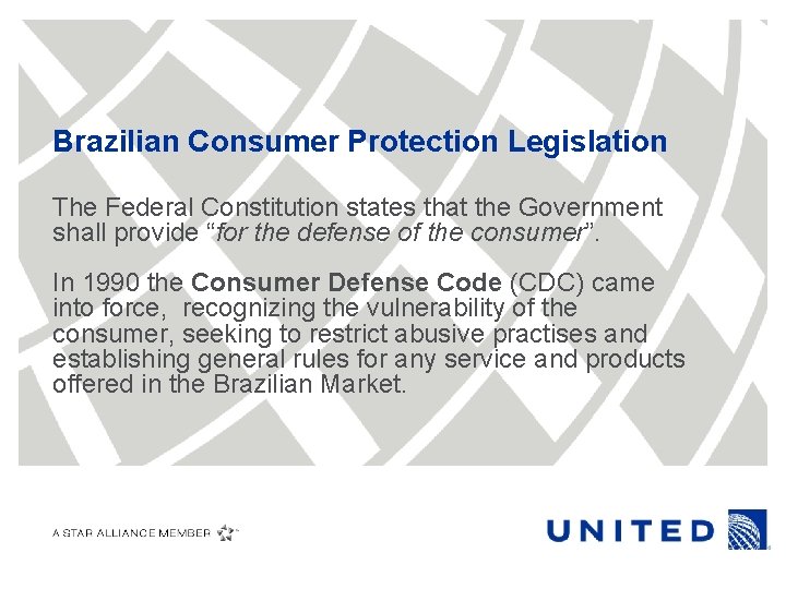 Brazilian Consumer Protection Legislation The Federal Constitution states that the Government shall provide “for