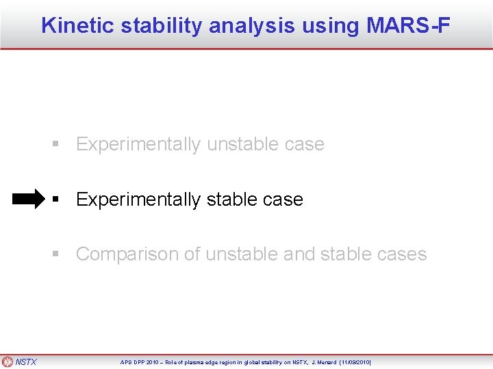 Kinetic stability analysis using MARS-F § Experimentally unstable case § Experimentally stable case §