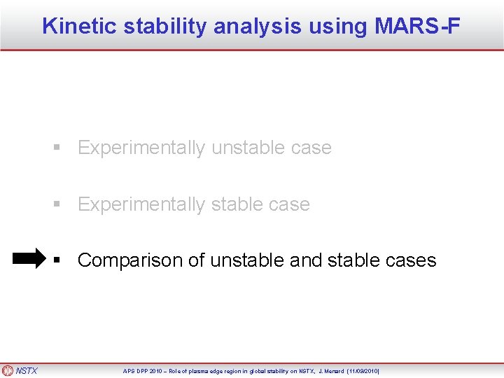 Kinetic stability analysis using MARS-F § Experimentally unstable case § Experimentally stable case §