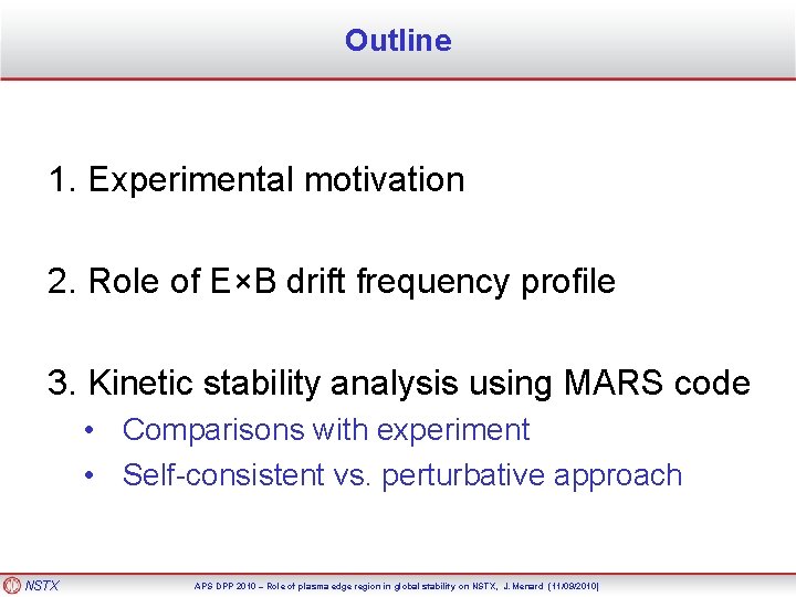 Outline 1. Experimental motivation 2. Role of E×B drift frequency profile 3. Kinetic stability