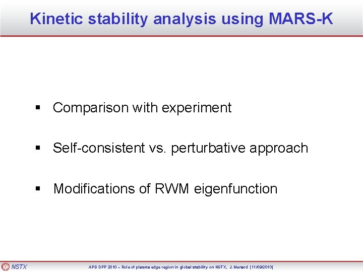 Kinetic stability analysis using MARS-K § Comparison with experiment § Self-consistent vs. perturbative approach