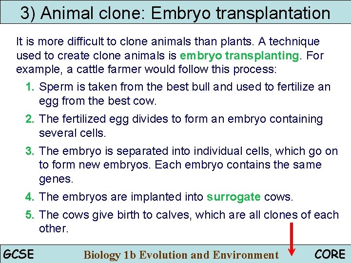 3) Animal clone: Embryo transplantation It is more difficult to clone animals than plants.