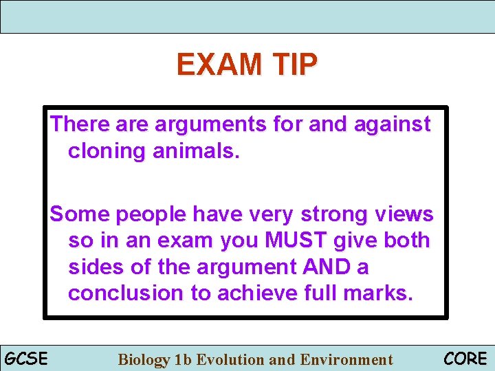 EXAM TIP There arguments for and against cloning animals. Some people have very strong