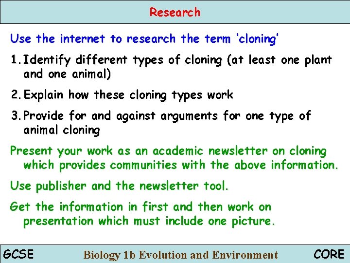 Research Use the internet to research the term ‘cloning’ 1. Identify different types of