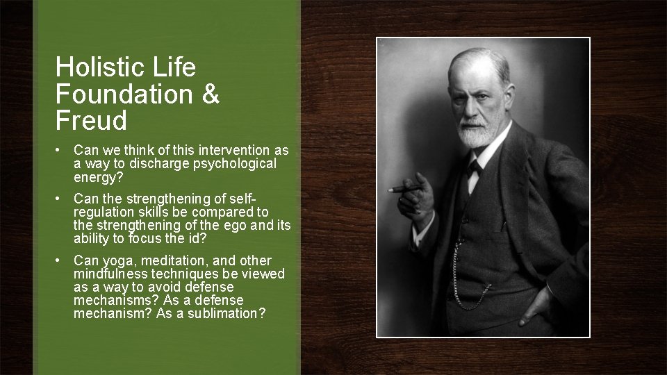 Holistic Life Foundation & Freud • Can we think of this intervention as a