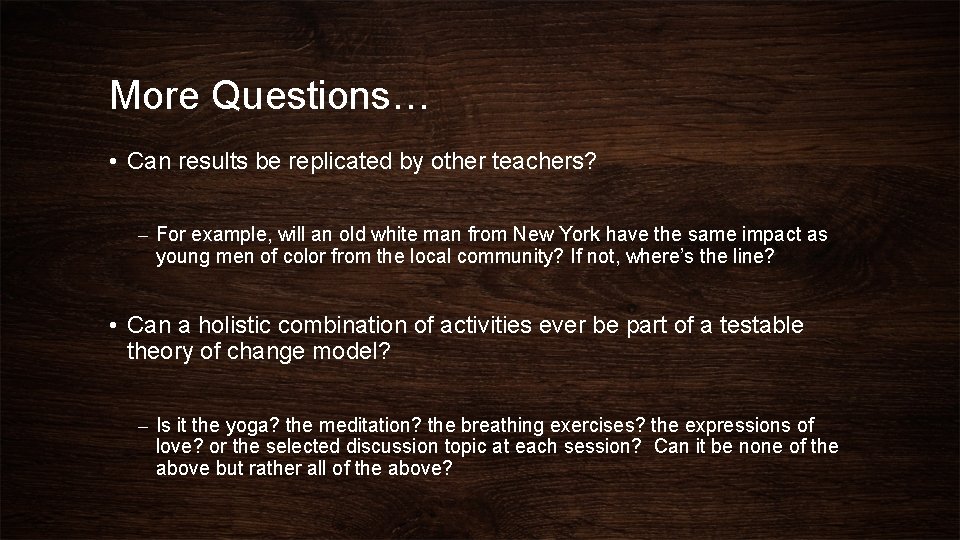 More Questions… • Can results be replicated by other teachers? – For example, will