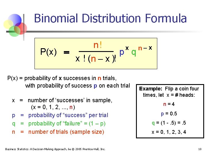 Binomial Distribution Formula n! x n x P(x) = p q x ! (n