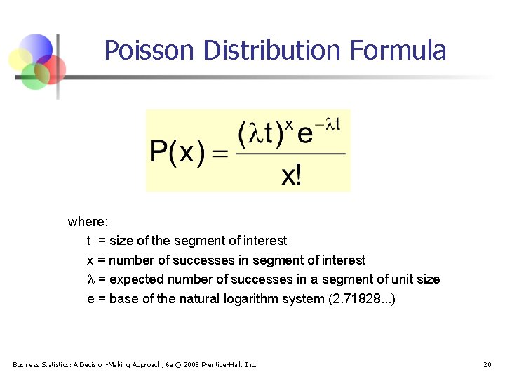 Poisson Distribution Formula where: t = size of the segment of interest x =