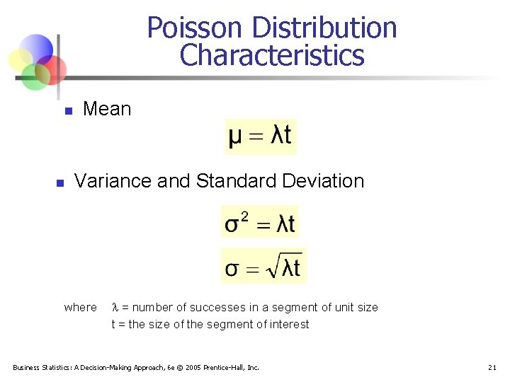 Poisson Distribution Characteristics n n Mean Variance and Standard Deviation where = number of