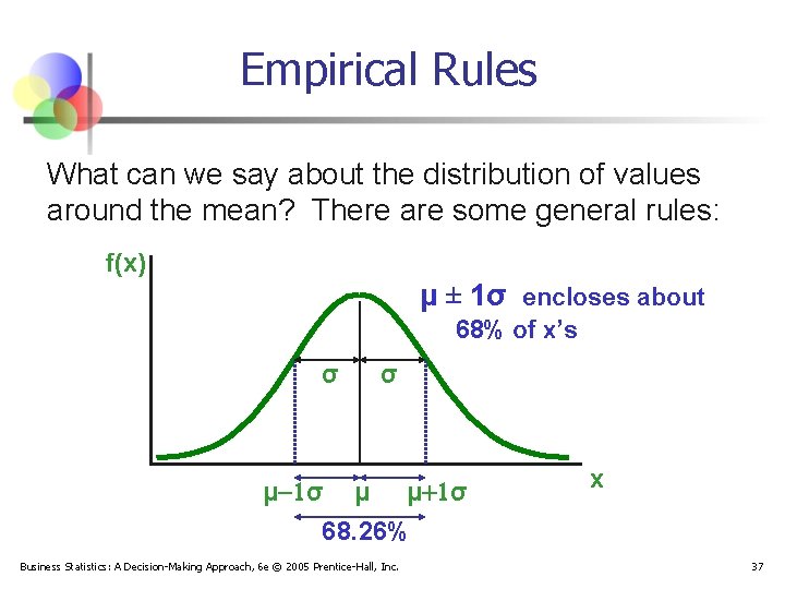 Empirical Rules What can we say about the distribution of values around the mean?