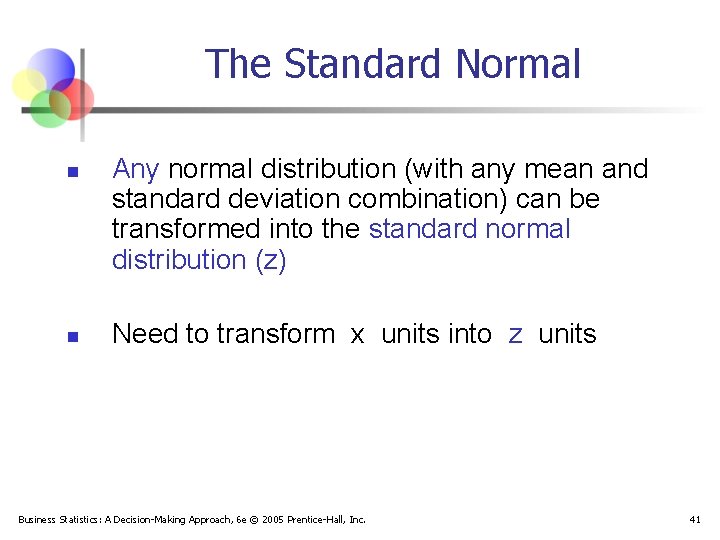 The Standard Normal n n Any normal distribution (with any mean and standard deviation