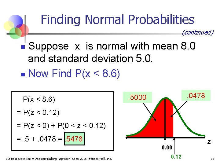 Finding Normal Probabilities (continued) Suppose x is normal with mean 8. 0 and standard
