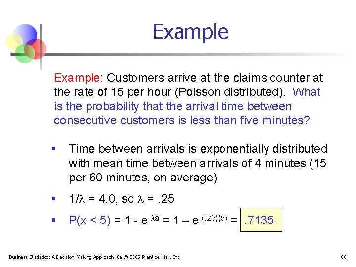 Example: Customers arrive at the claims counter at the rate of 15 per hour