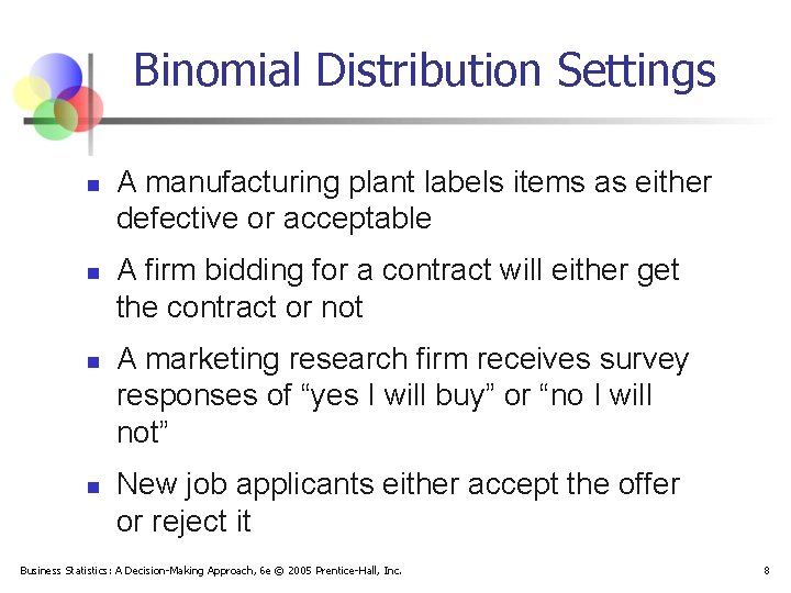 Binomial Distribution Settings n n A manufacturing plant labels items as either defective or