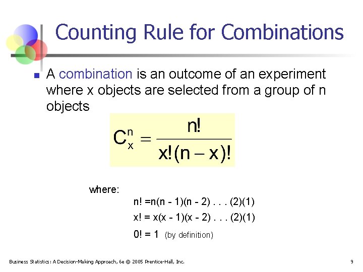 Counting Rule for Combinations n A combination is an outcome of an experiment where
