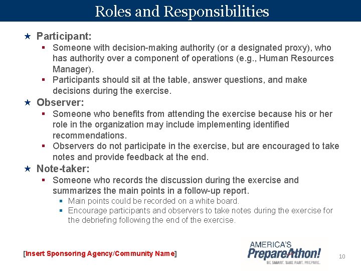 Roles and Responsibilities Participant: § Someone with decision-making authority (or a designated proxy), who