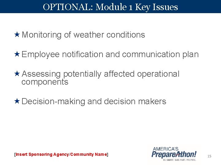 OPTIONAL: Module 1 Key Issues Monitoring of weather conditions Employee notification and communication plan
