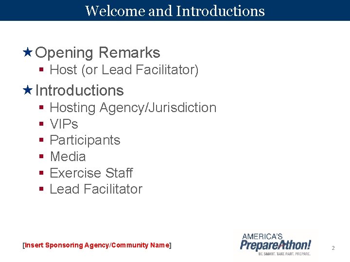 Welcome and Introductions Opening Remarks § Host (or Lead Facilitator) Introductions § § §