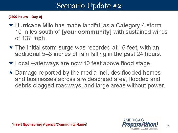 Scenario Update #2 [0900 hours – Day 0] Hurricane Milo has made landfall as