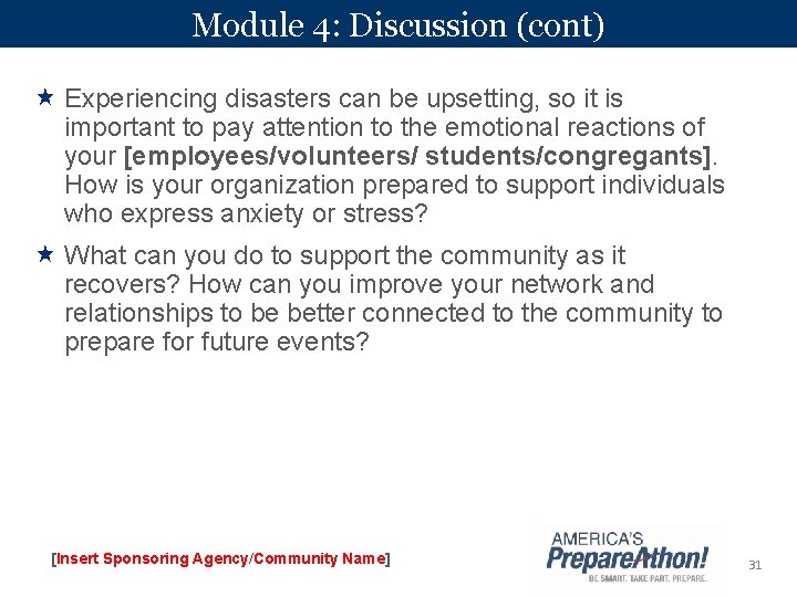 Module 4: Discussion (cont) Experiencing disasters can be upsetting, so it is important to